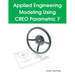 Applied Engineering Modeling Using CREO Parametric 7
