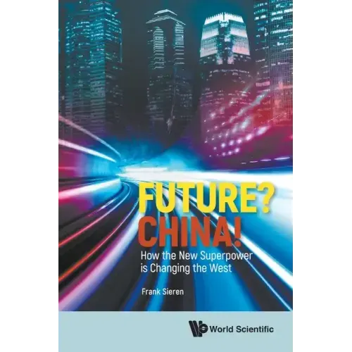 Future? China! How the New Superpower Is Changing the West