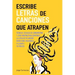 Escribe letras de canciones que atrapen: Técnicas eficaces de songwriting y lyric writing para componer la letra de tu canción desde cero, mejorarla y
