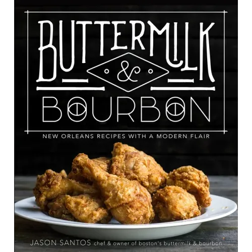 Buttermilk & Bourbon: New Orleans Recipes with a Modern Flair