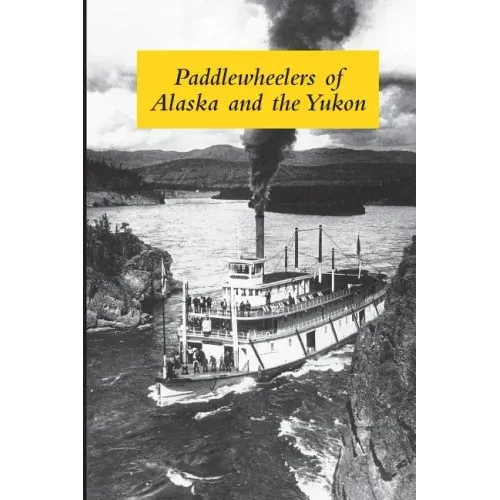 Paddlewheelers of Alaska and the Yukon