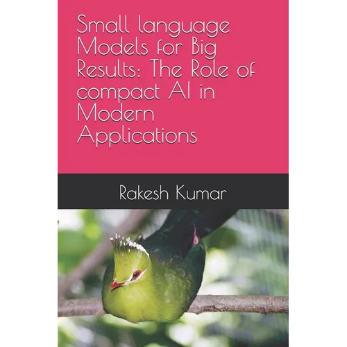 Small language Models for Big Results: The Role of compact AI in Modern Applications