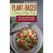Plant-Based Cooking Made Easy: How to Make Delicious Vegetarian Meals with Quick & Easy Recipes