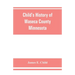 Child's history of Waseca County, Minnesota: from its first settlement in 1854 to the close of the year 1904, a record of fifty years: the story of th