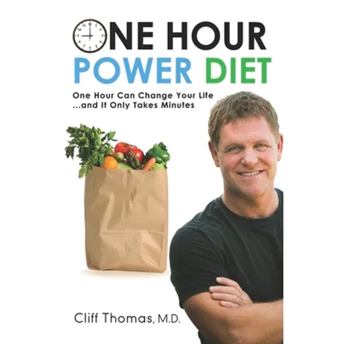 One Hour Power Diet: One Hour Can Change Your Life and It Only Takes Minutes