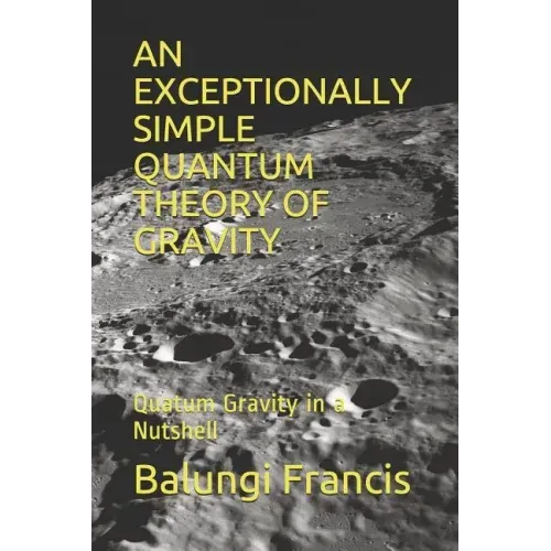 An Exceptionally Simple Quantum Theory of Gravity: Quatum Gravity in a Nutshell