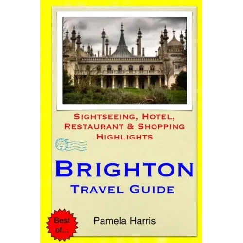 Brighton Travel Guide: Sightseeing, Hotel, Restaurant & Shopping Highlights