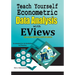 Teach Yourself Econometric Data Analysis with EViews: Step by Step Guide From Basic to Advance: Econometrics & Statistics in Practice