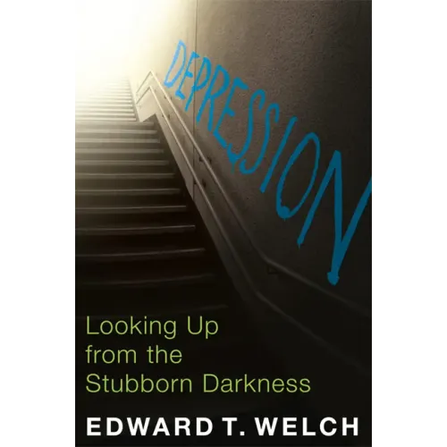 Depression: Looking Up from the Stubborn Darkness