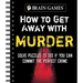 Brain Games - How to Get Away with Murder: Solve Puzzles to See If You Can Commit the Perfect Crime