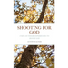 Shooting For God: Using Outdoor Experiences to Honor God