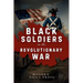 Black Soldiers in the Revolutionary War: The Untold Story of Black Patriots Who Fought for American Freedom