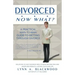 Divorced... Now What? A Practical Man-to-Man Guide to Getting Through Divorce