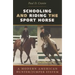 Schooling and Riding the Sport Horse: A Modern American Hunter/Jumper System