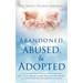 Abandoned, Abused, and Adopted