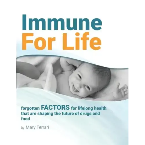 Immune For Life: forgotten factors for life and health that are shaping the future of drugs and food