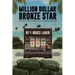 Million Dollar Bronze Star: A Solider's Story of Corruption and Debauchery in Vietnam