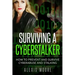 Surviving a Cyberstalker: How to Prevent and Survive Cyberabuse and Stalking