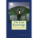 The Lost Knowledge: How Man has forgotten his greatest secret