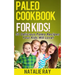 Paleo Cookbook for Kids: 50 Delicious Paleo Recipes for Kids That They Will Love!