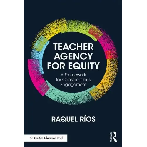 Teacher Agency for Equity: A Framework for Conscientious Engagement