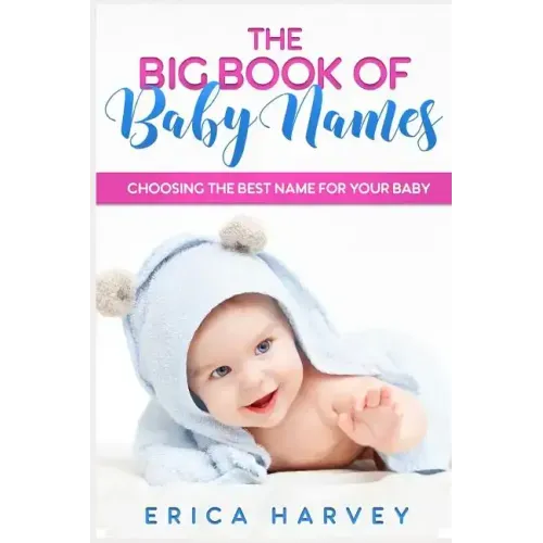The Big Book of Baby Names: Choosing the Best Name For Your Baby