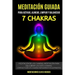 Meditación Guiada Para Activar, Alinear, Limpiar y Balancear Los 7 Chakras: Meditación De Los Chakras. Meditación Para Equilibrar Los Siete Chakras.Có
