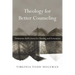Theology for Better Counseling: Trinitarian Reflections for Healing and Formation