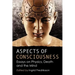 Aspects of Consciousness: Essays on Physics, Death and the Mind