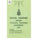 Royal Marines Applied Physical Training Handbook 1945 Includes Bayonet Fighting and Close Combat