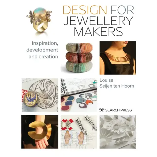 Design for Jewellery Makers: Inspiration, Development and Creation