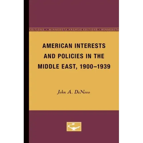 American Interests and Policies in the Middle East, 1900-1939