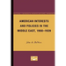 American Interests and Policies in the Middle East, 1900-1939