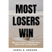 Most Losers Win: Why Conventional Wisdom Never Wins in the Trading Game