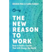 The New Reason to Work: How to Build a Career That Will Change the World