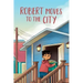 Robert Moves to the City: English Edition