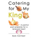 Catering for My King