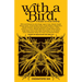 With a Bird,: A Reader on Avian Kinship
