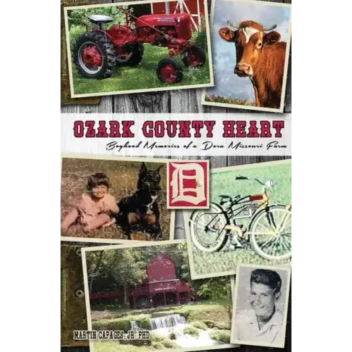 Ozark County Heart: Boyhood Memories of a Dora Missouri Farm