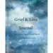 Grief & Loss Journal: Remembering A Loved One & Coping With Grief