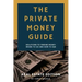 The Private Money Guide: Real Estate Edition: Solutions to Finding Money. Where to Go & How to Ask.