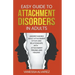 Easy Guide to Attachment Disorders in Adults: Understanding Adult Attachment Styles With Relationships And Attachment Trauma And Healing