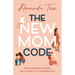 The New Mom Code: Shatter Expectations and Crush It at Motherhood