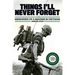 Things I'll Never forget: Memories of a Marine in Viet Nam