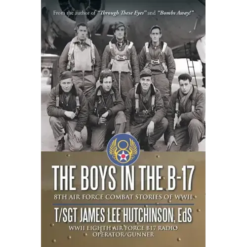 The Boys in the B-17: 8Th Air Force Combat Stories of Wwii