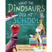 What the Dinosaurs Did at School
