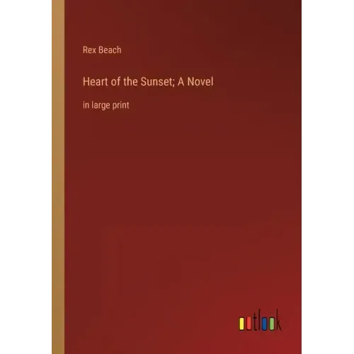 Heart of the Sunset; A Novel: in large print