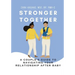 Stronger Together: A Couple's Guide to Navigating Your Relationship After Baby