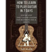 How to Learn to Play Guitar in 7 Days: Step by Step Daily Guitar Lessons for Beginners Kids and Adults