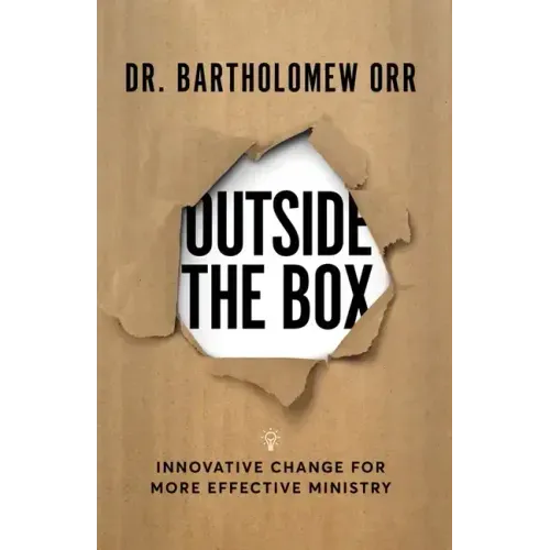 Outside the Box: Innovative Change for More Effective Ministry